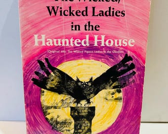 The Wicked, Wicked Ladies in the Haunted House Book by Mary Chase (1971)